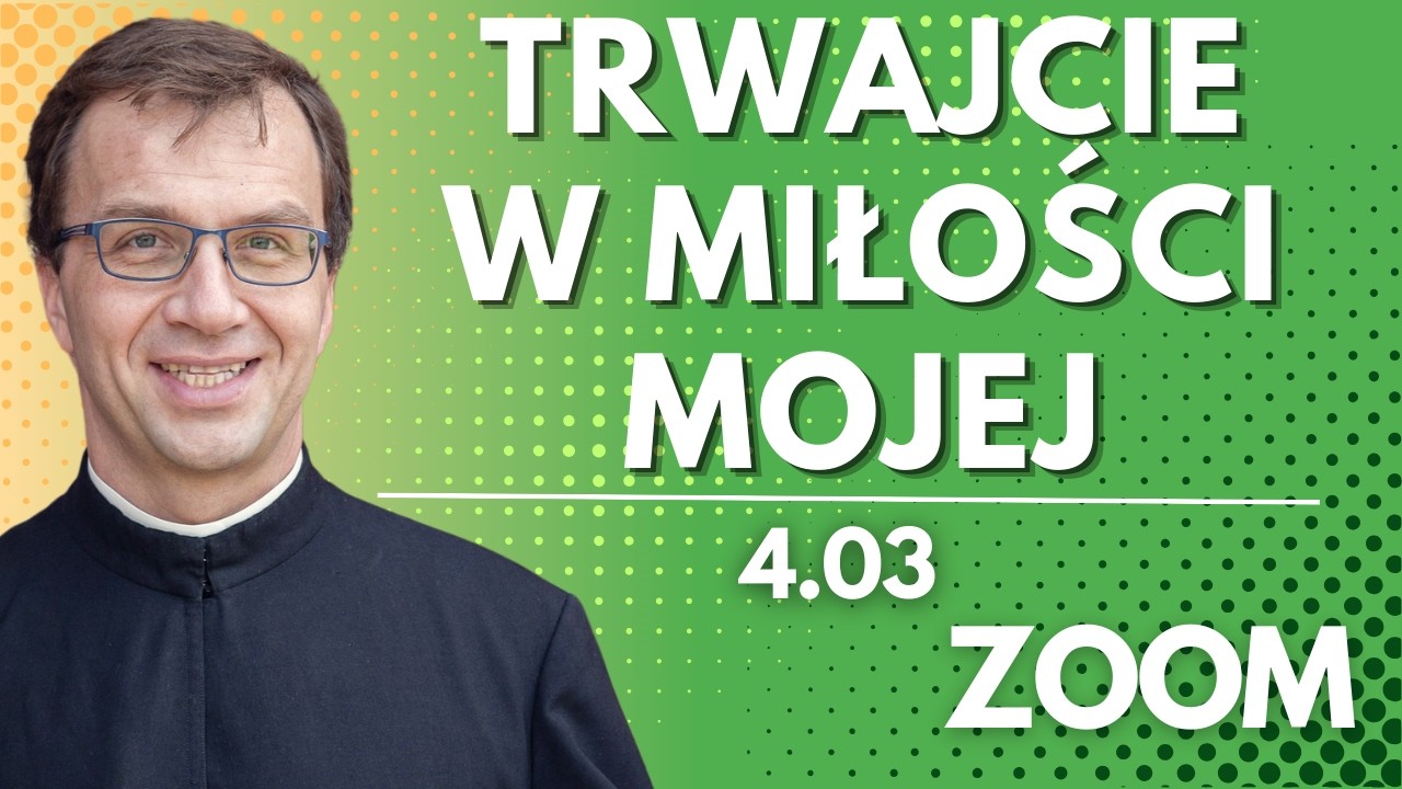 Trwajcie w miłości mojej | Remi Recław SJ | Zoom - 4.03.2026