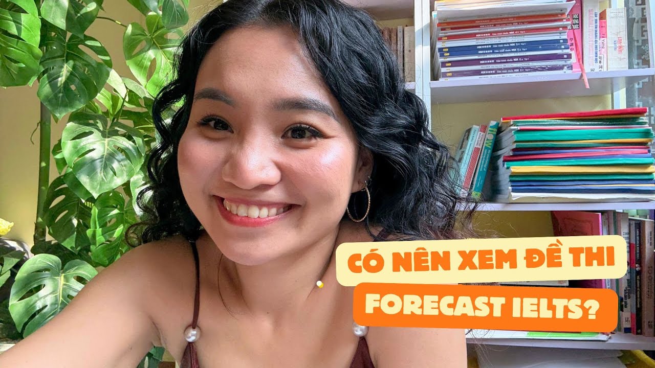 Có nên xem đề thi forecast IELTS?