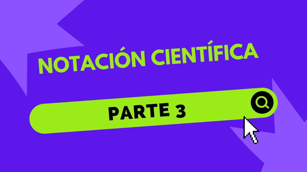 NOTACIÓN CIENTÍFICA - PARTE 3