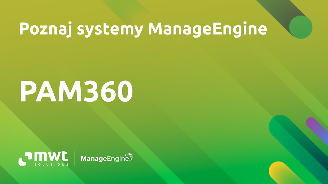 PAM360 – zarządzanie hasłami, sesjami zdalnymi i dostępami | Poznaj systemy ManageEngine