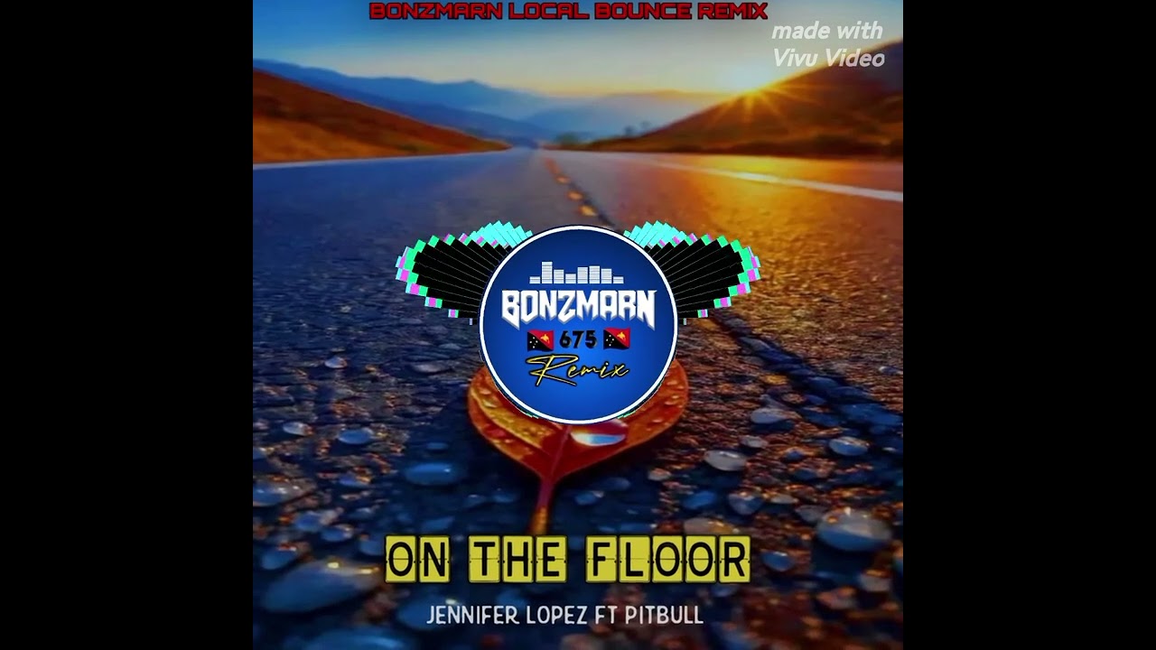 On The Floor-Jenifer Lopez ft Pitbull[BonzMarn Local Bounce ReMix]2025🇵🇬