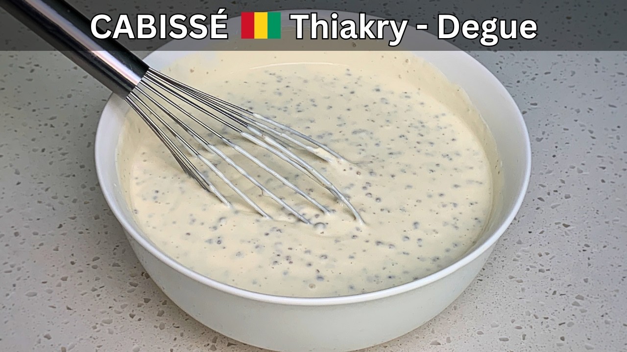 CABISSÉ 🇬🇳 | Recette du Thiakry - Degue