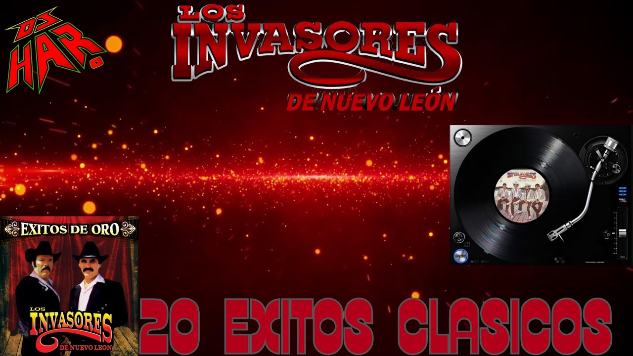 LOS INVASORES DE NUEVO LEON 20 EXITAZOS CLASICOS DE ORO LO MEJOR DE LO MEJOR DJ HAR