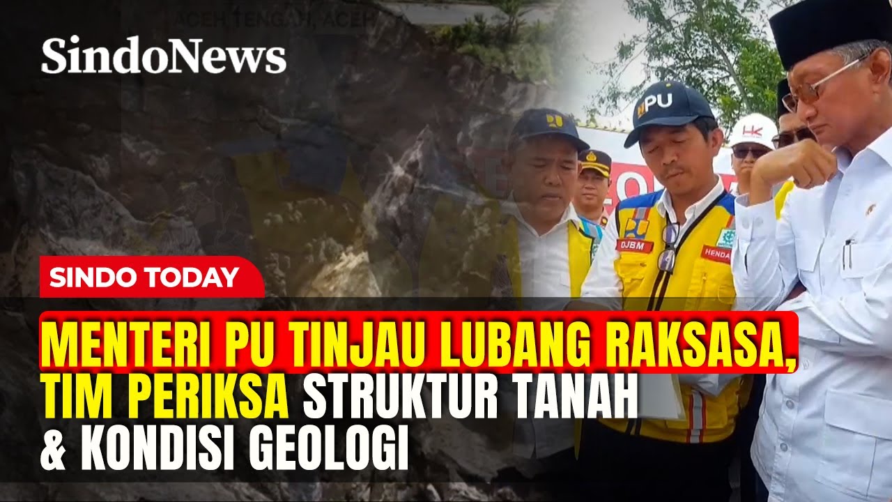 Menteri PU Tinjau Lubang Raksasa, Tim Periksa Struktur Tanah & Kondisi Geologi | Sindo Today | 07/02