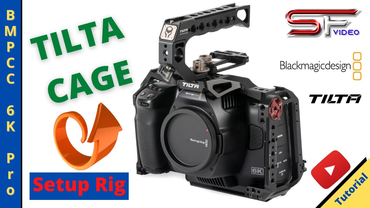 BMPCC 6K PRO & TILTA CAGE - Rig Setup