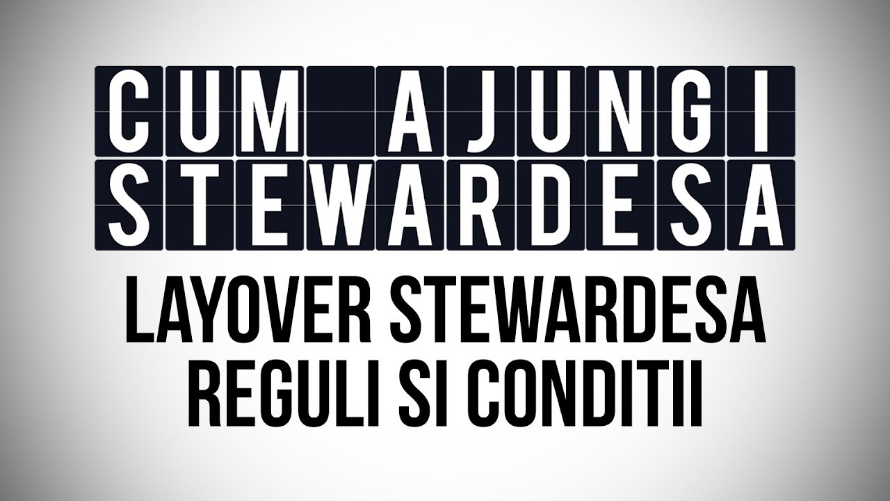 Layover stewardesa. Reguli si conditii