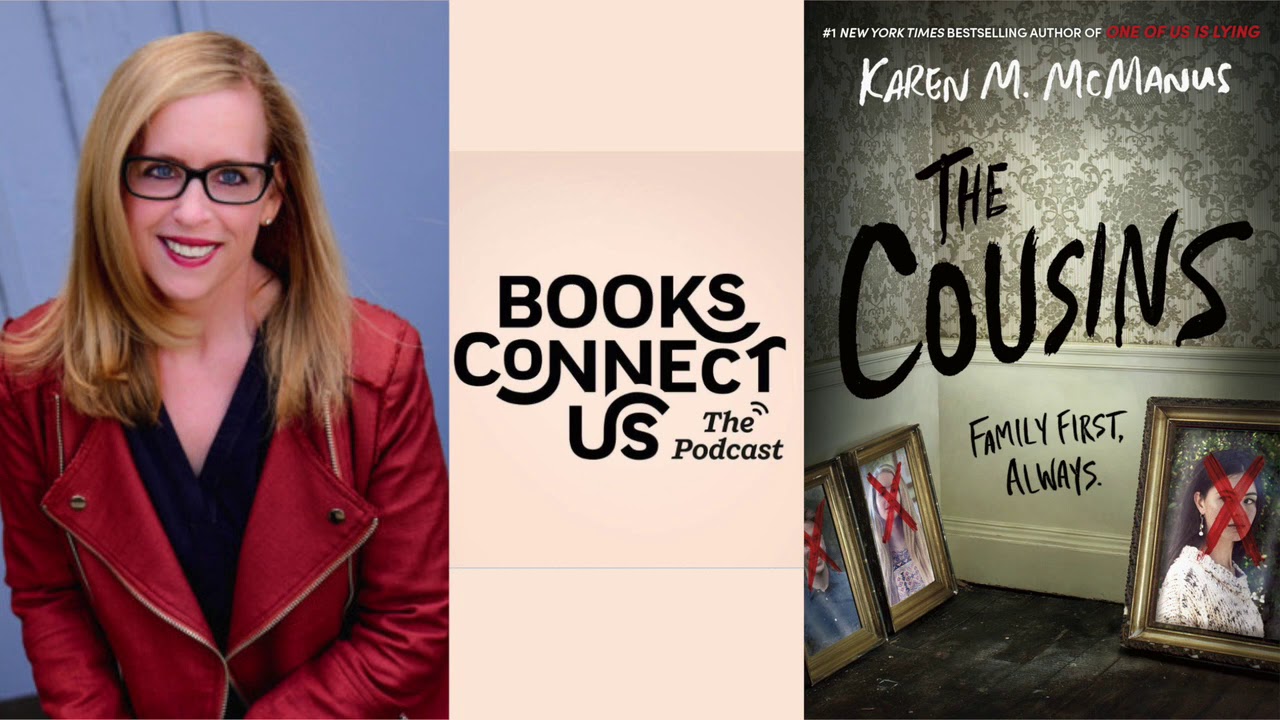Karen McManus, author of ONE OF US IS LYING, its sequel ONE OF US IS NEXT, and her new THE COUSINS