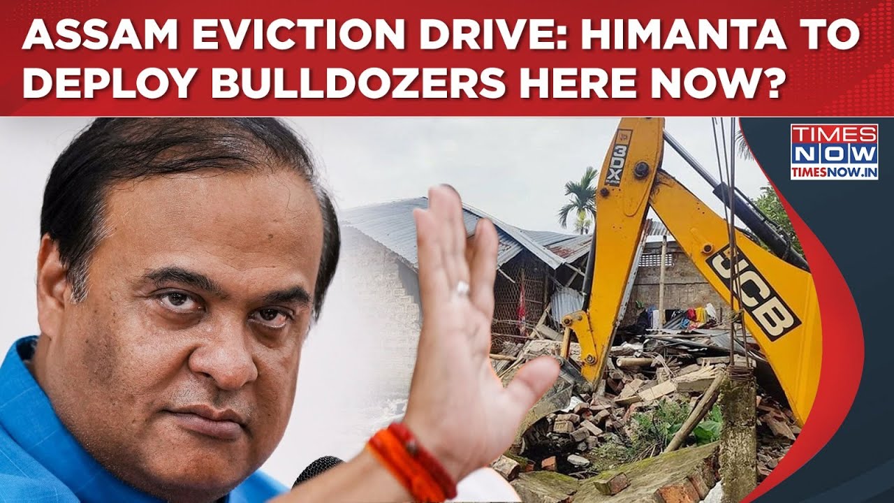 Assam Eviction Drive Reloading: Himanta's Bulldozers To Roll Here Now? What's CM's 'Goalpara' Plan