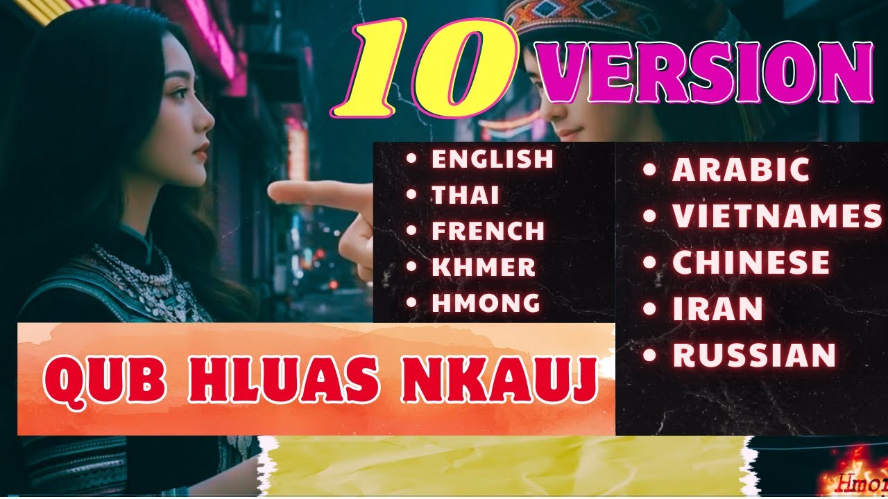 Ex girlfriend (QUB HLUAS NKAUJ) in 10 diffirent LANGUAGES | Hmong Song
