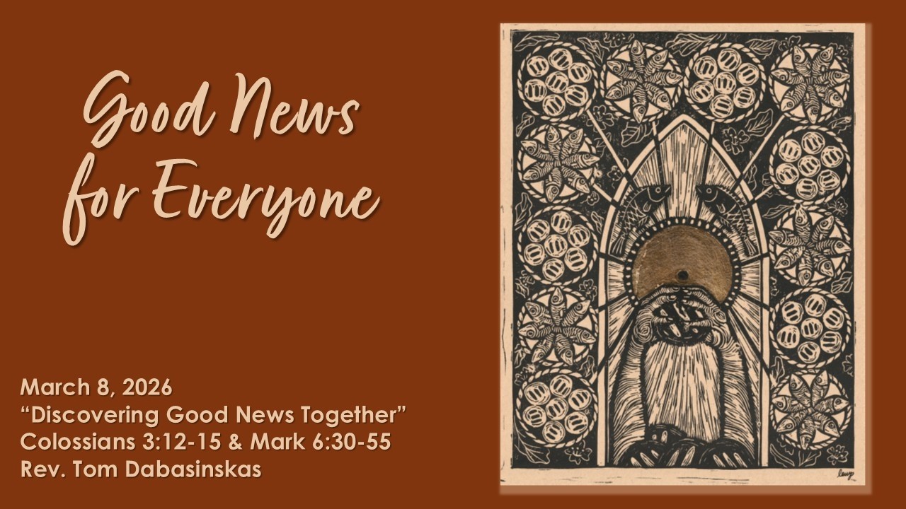 Sunday, March 8, 2026 - 10:30am Worship - Discovering Good News Together!