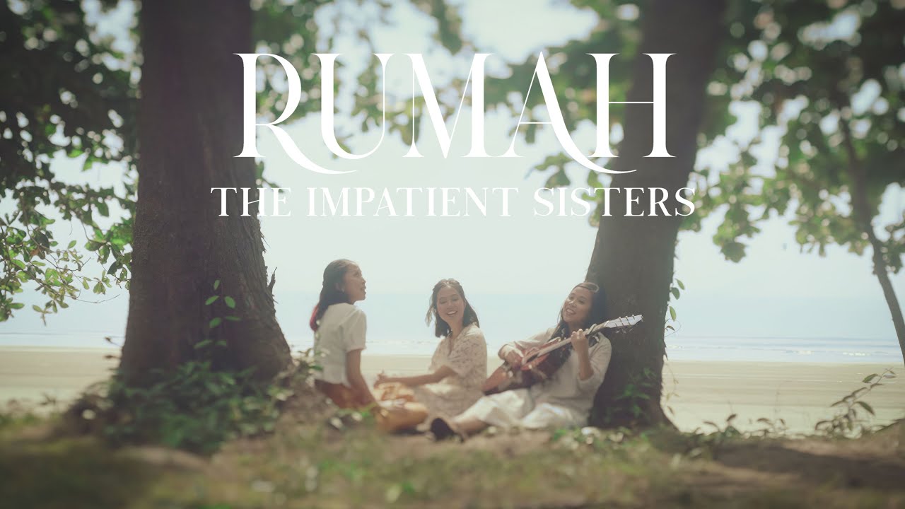 Rumah (Official Video) - The Impatient Sisters