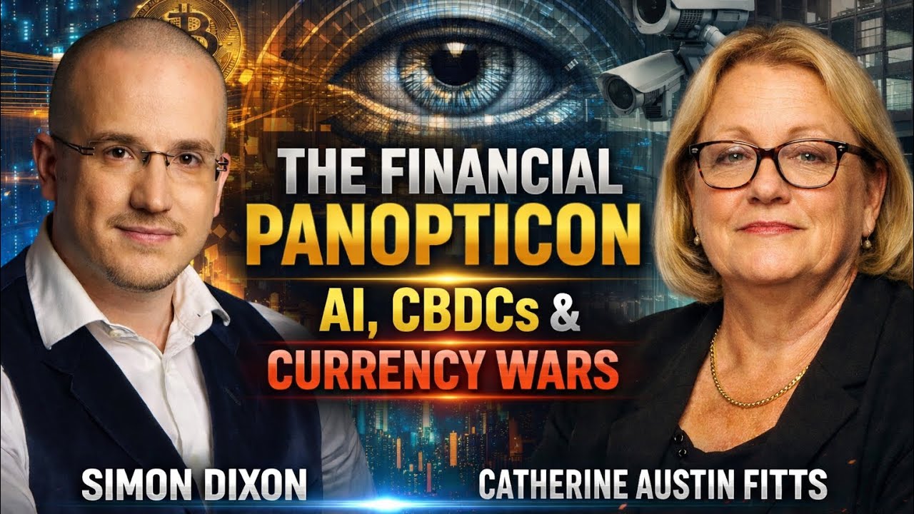 The Financial Panopticon: AI, CBDCs, and Currency Wars | Simon Dixon with Catherine Austin Fitts