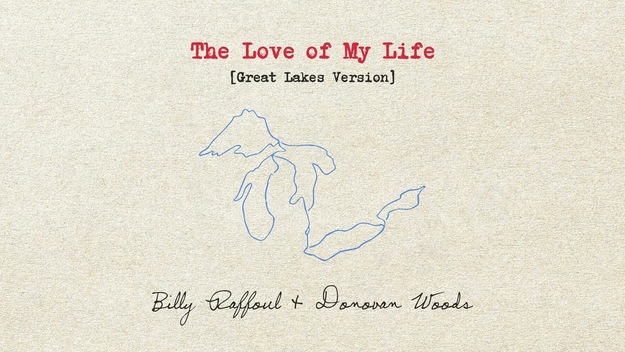 Billy Raffoul and Donovan Woods - The Love of My Life (Great Lake Version)