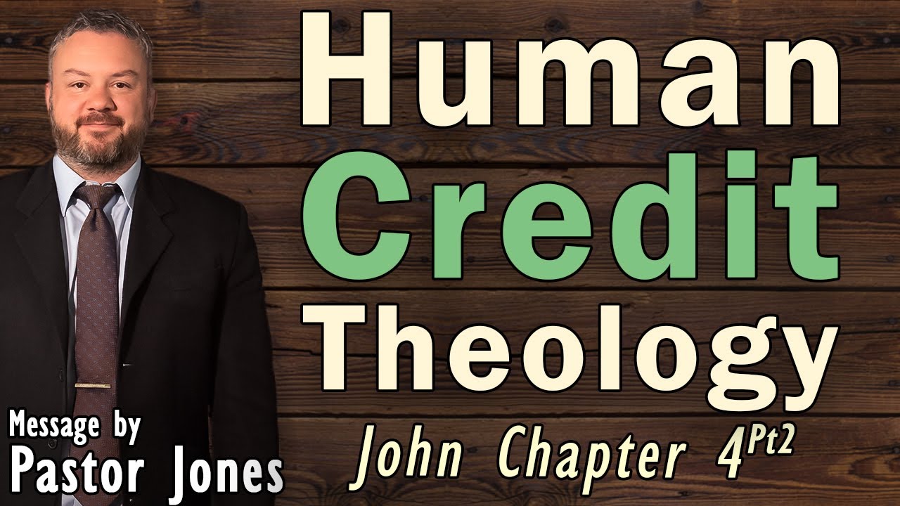Human Credit Theology - John 4 [Pt2]