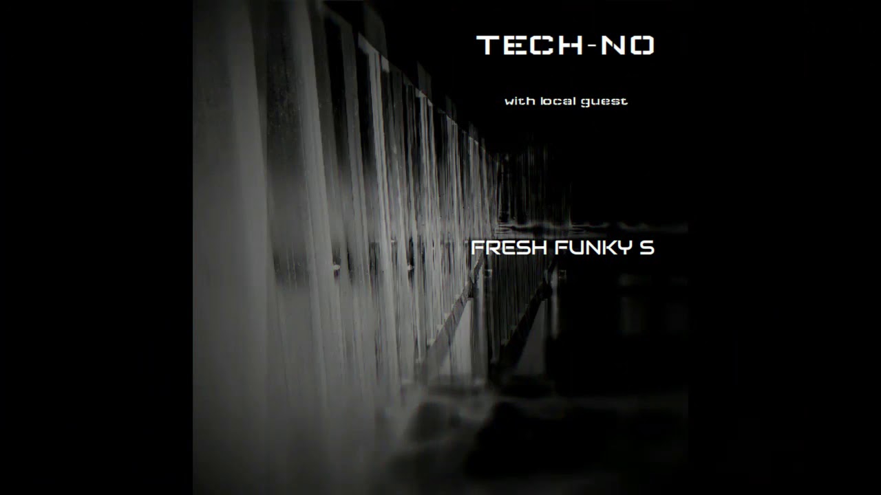 TECH-NO with Local Guest - Fresh Funky S
