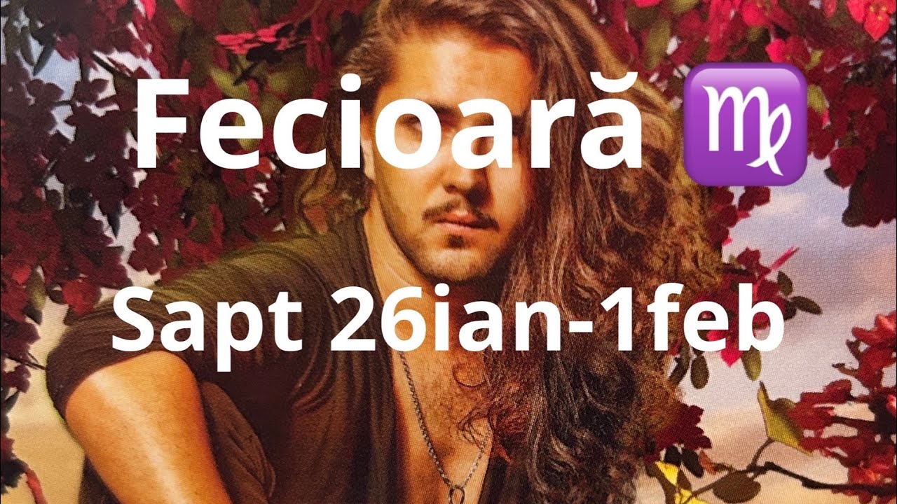 Fecioară ♍️ 😘 saptamana 26ian-1feb !!