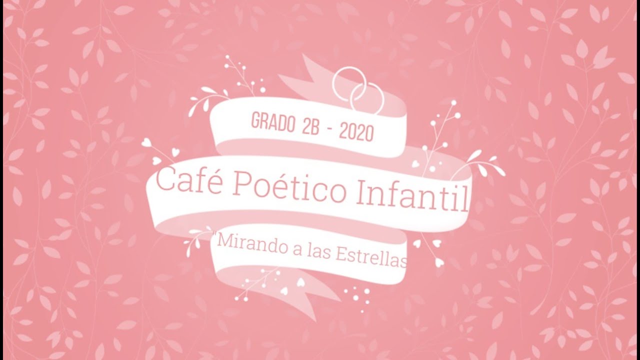DECLAMACIONES CAFÉ POÉTICO MIRANDO A LAS ESTRELLAS  GRADO 2B 2020  VÍDEO OFICIAL