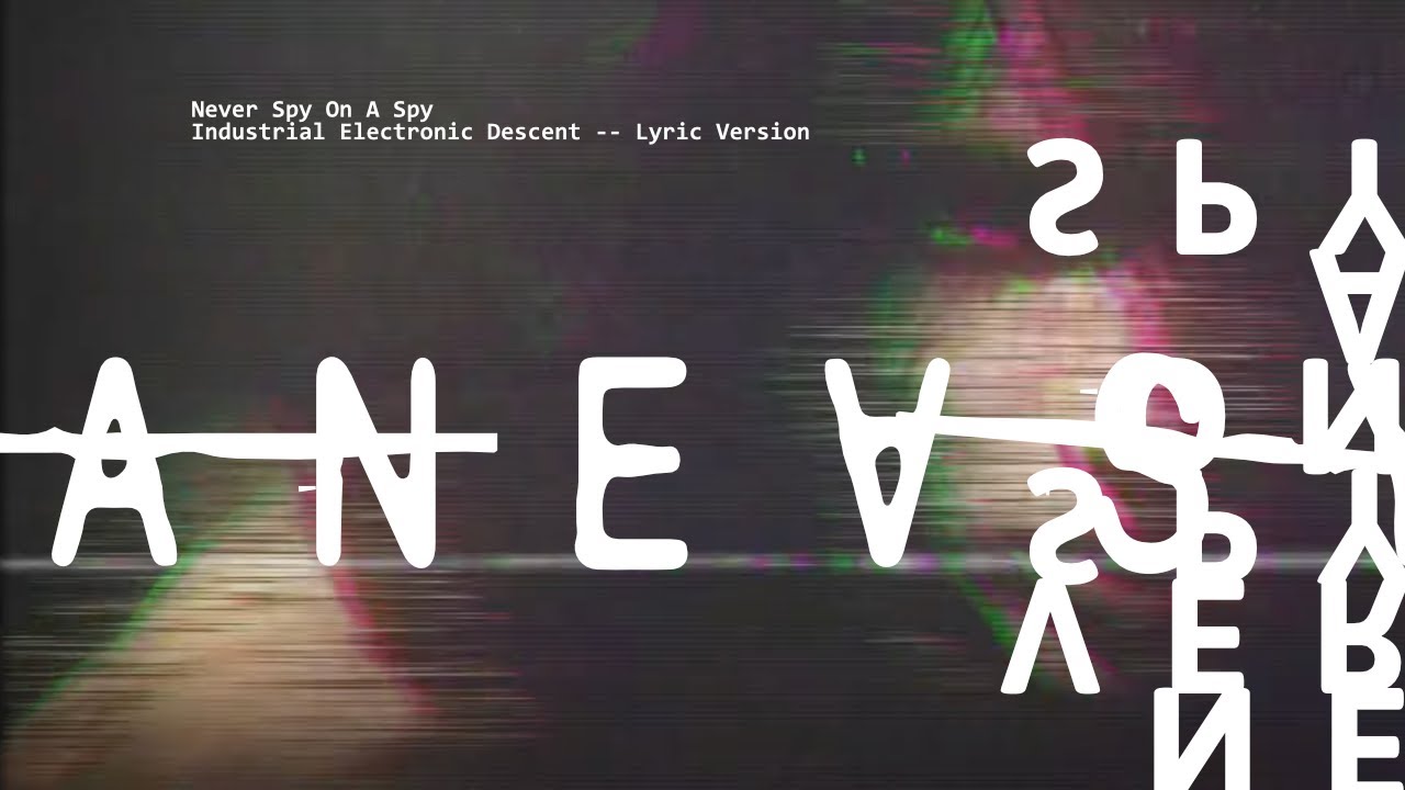 Never Spy On A Spy (In The Cab Mix) -- | Industrial Electronic Descent -- Vocal Version