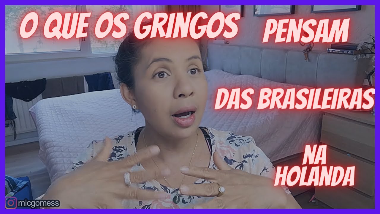 O QUE OS GRINGOS PENSAM DAS BRASILEIRAS - HOLANDA
