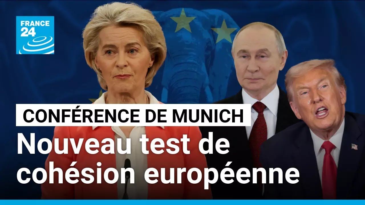 Conférence de Munich sur la sécurité : nouveau test de cohésion européenne • FRANCE 24