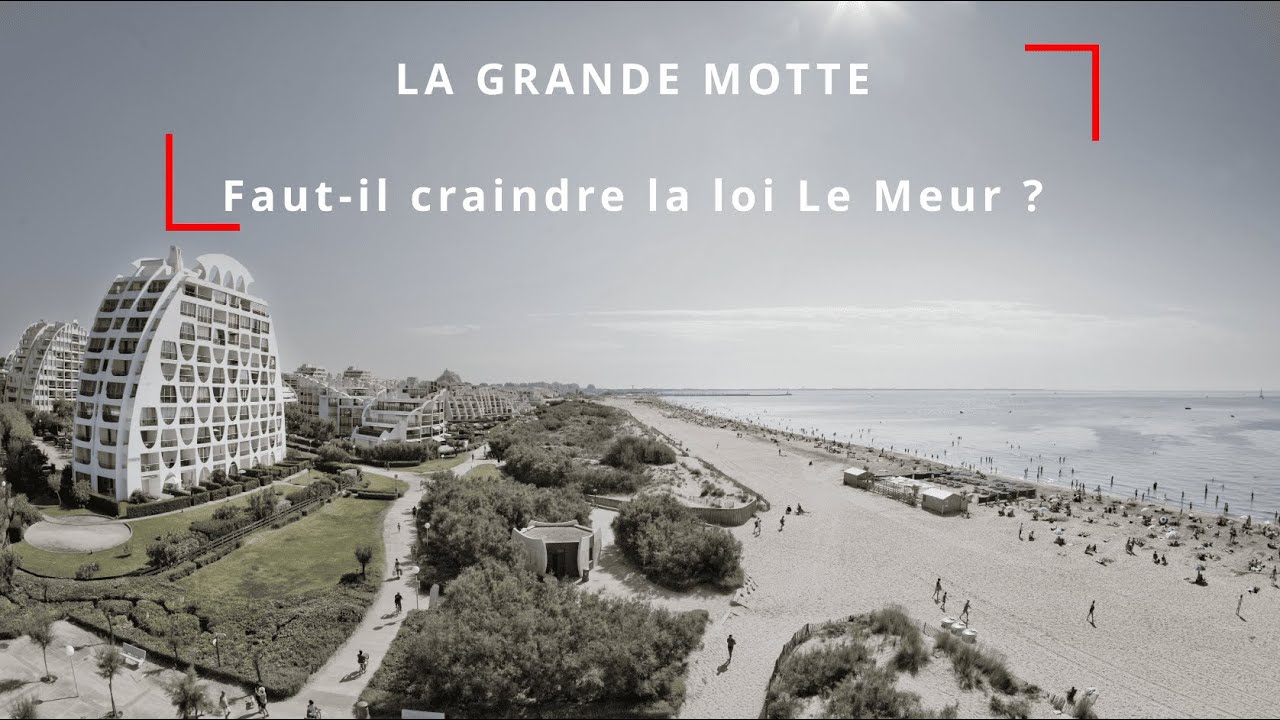 Faut-il craindre la loi Le Meur à La Grande Motte ?