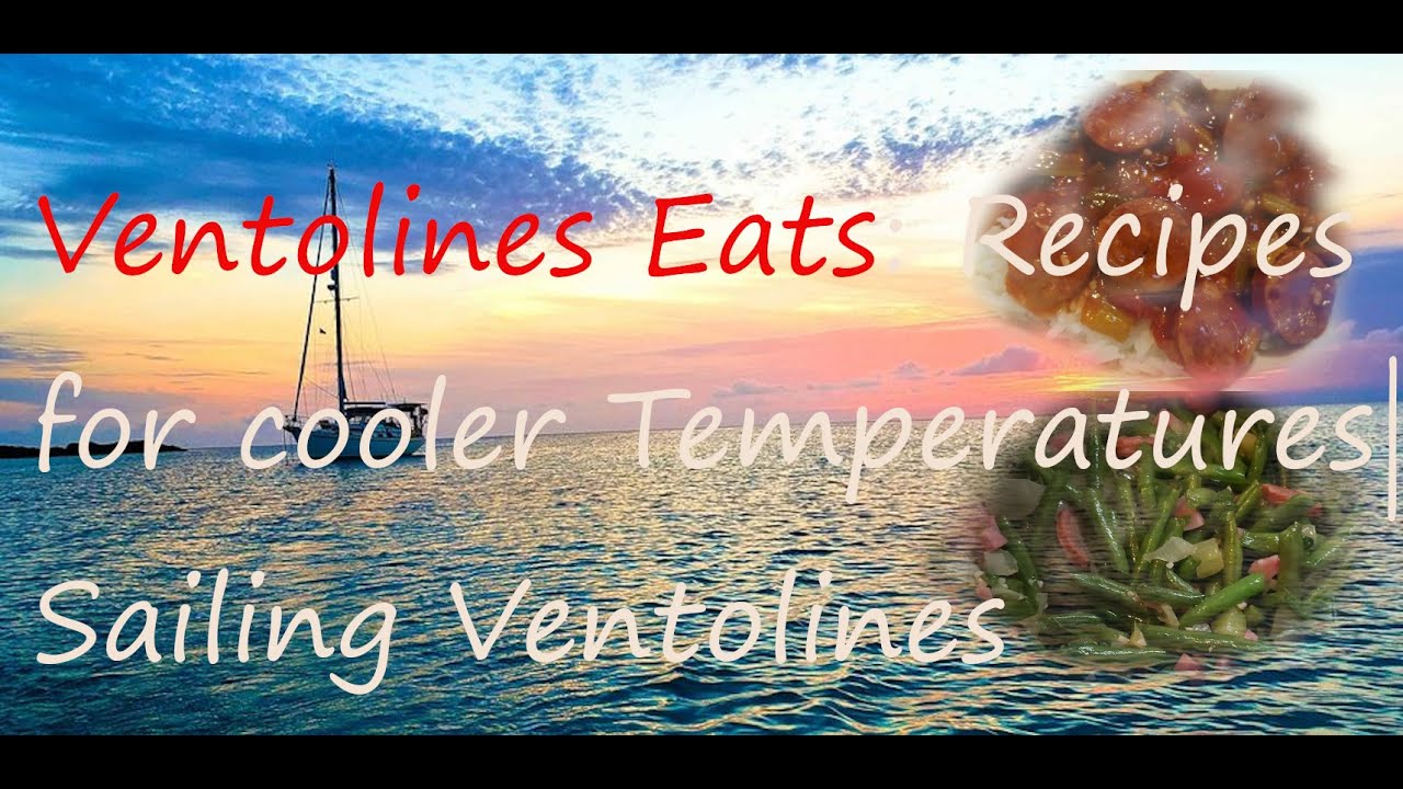 Ventolines Eats - Comfort Food from the Galley | Sailing Ventolines
