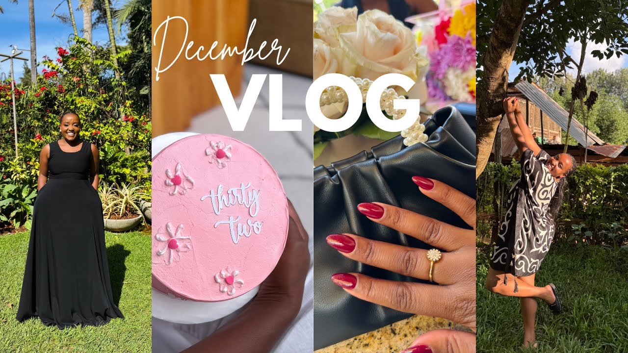 December Vlog | Birthdays | New Wardrobe | Turning 32 | Christmas Upcountry | Wangui Gathogo