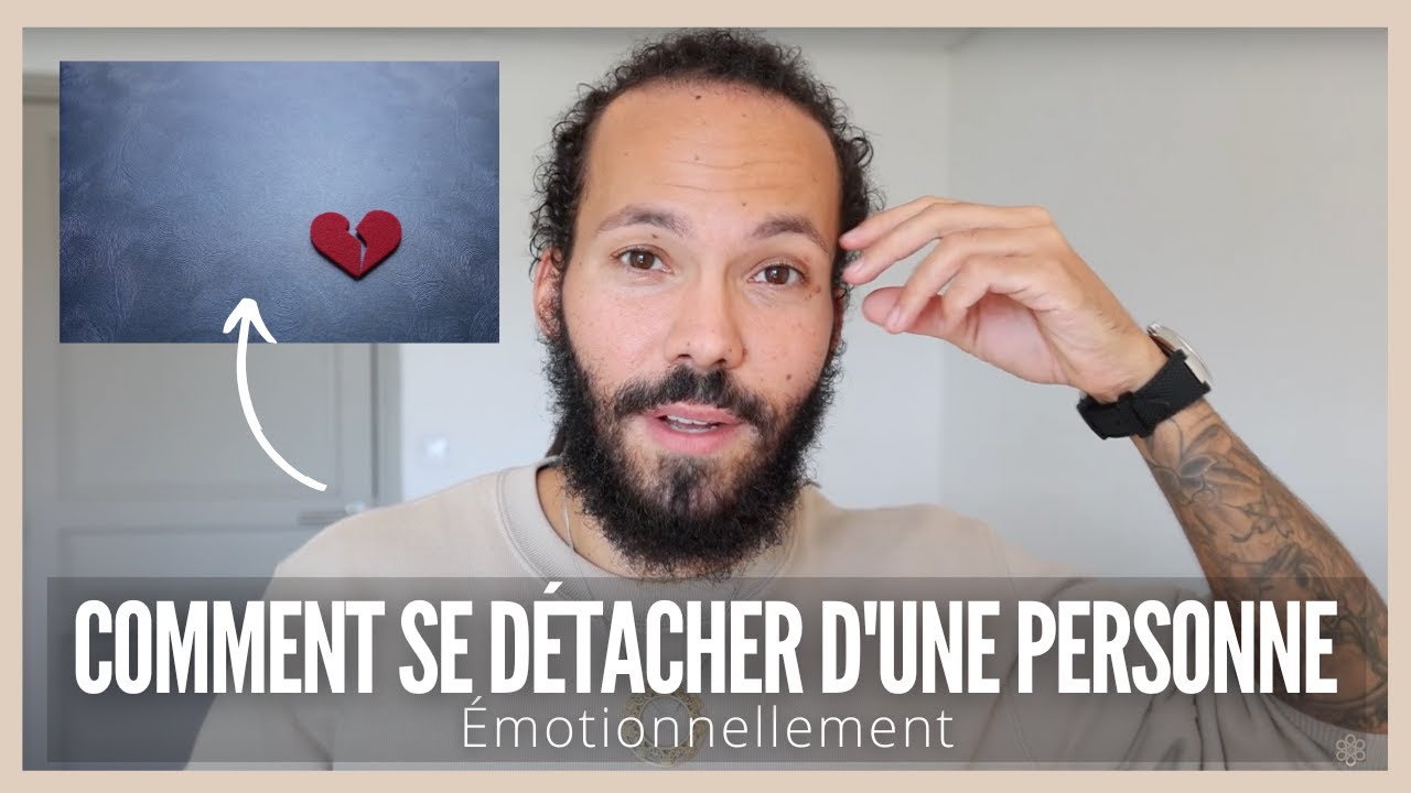 Comment se d&eacute;tacher d'une personne &eacute;motionnellement