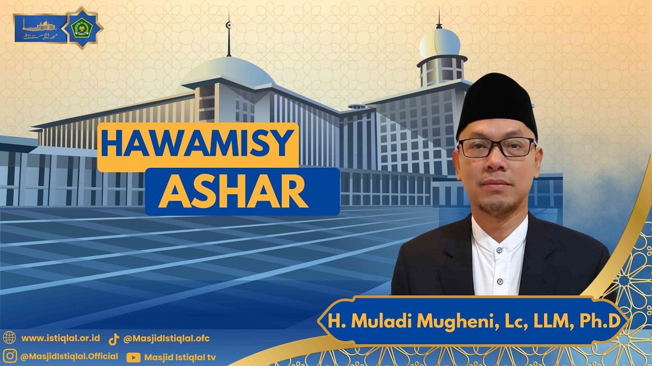 H. Muladi Mugheni, Lc, LLM, Ph.D | Hawamisy Ashar _ Masjid Istiqlal || 13.02.2026
