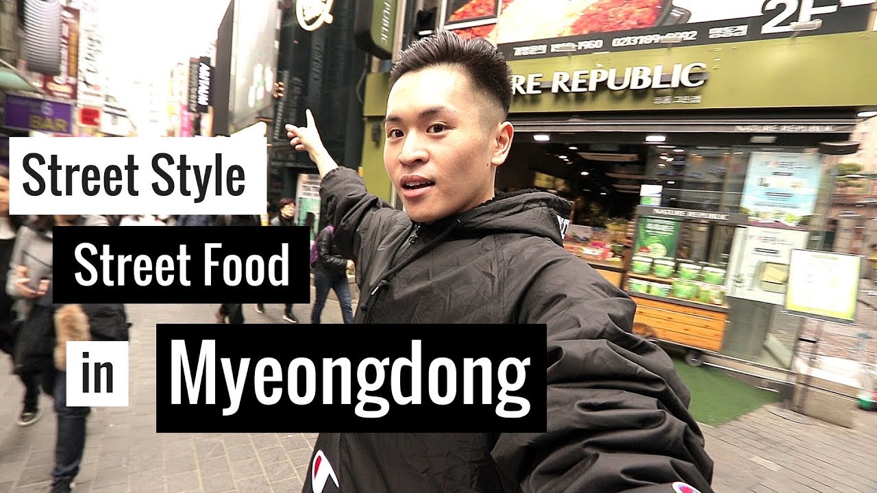 Hàn Quốc Có Giống Trong Phim?! | Street Style & Street Food In Myedong