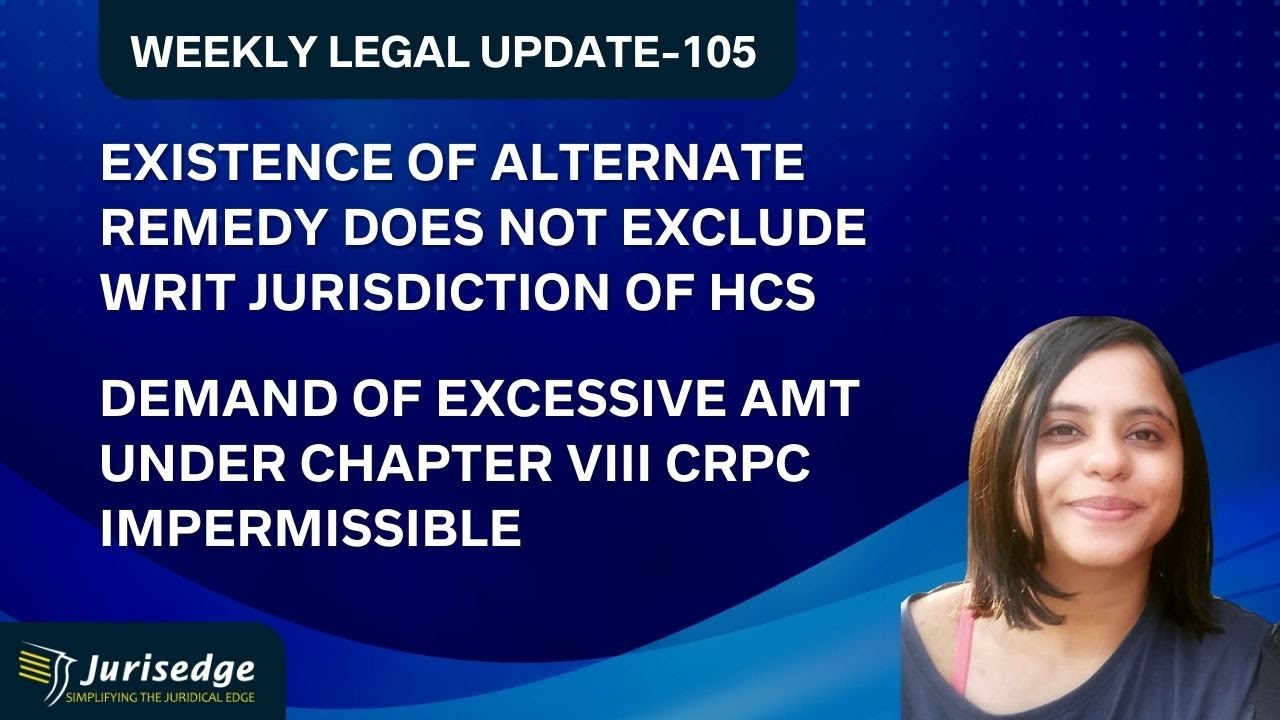 Weekly Legal Talk 106| Existence of Alternate Remedy does not exclude HCs writ jurisdiction|