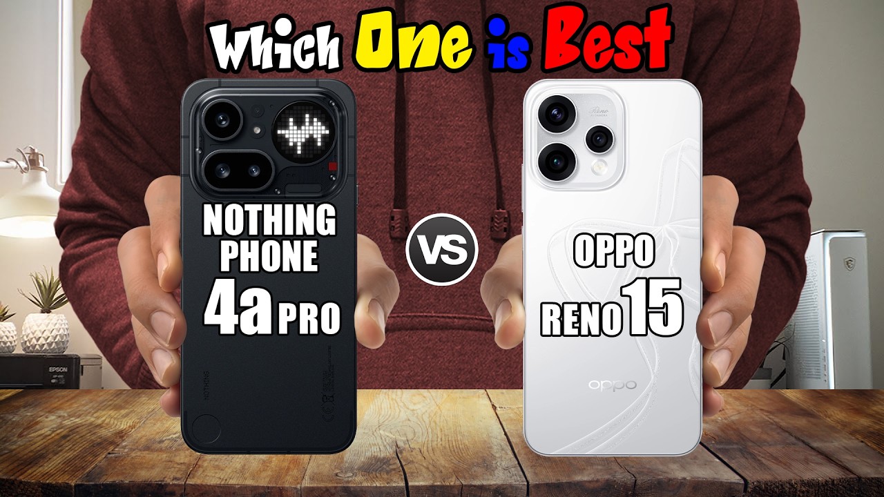 NOTHING PHONE 4A PRO vs OPPO RENO 15
