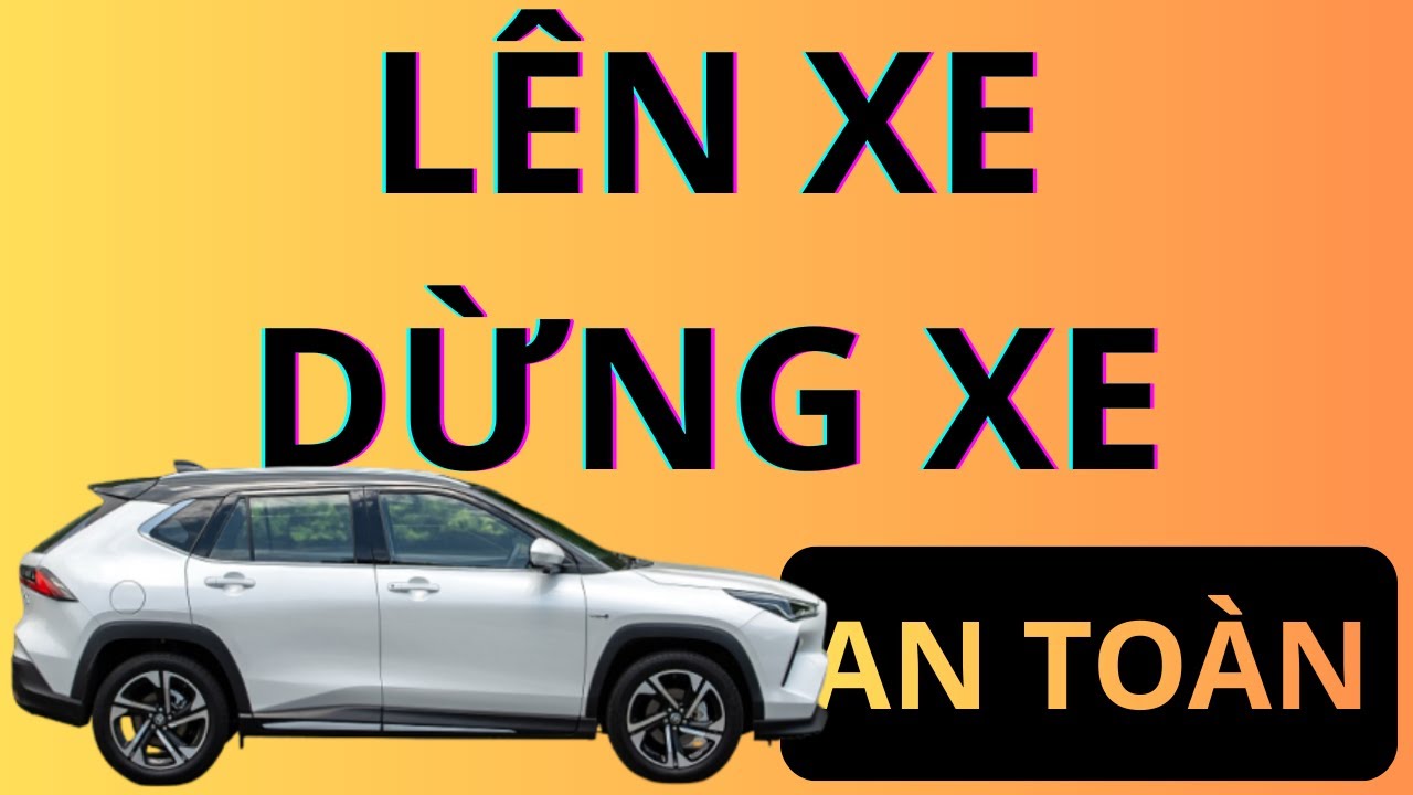 90% mới lái xe hay quên ngay từ bước đầu tiên khi lên xe