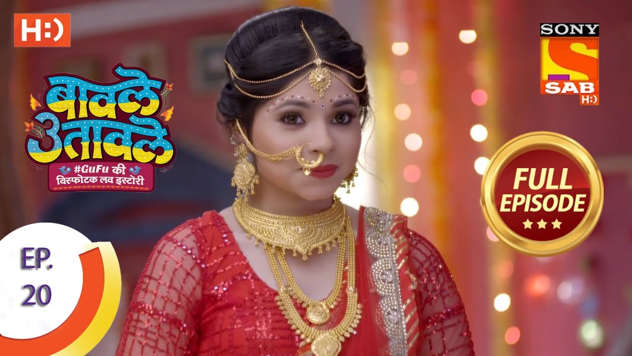 Baavle Utaavle - Ep 20 - Full Episode - 15th March, 2019