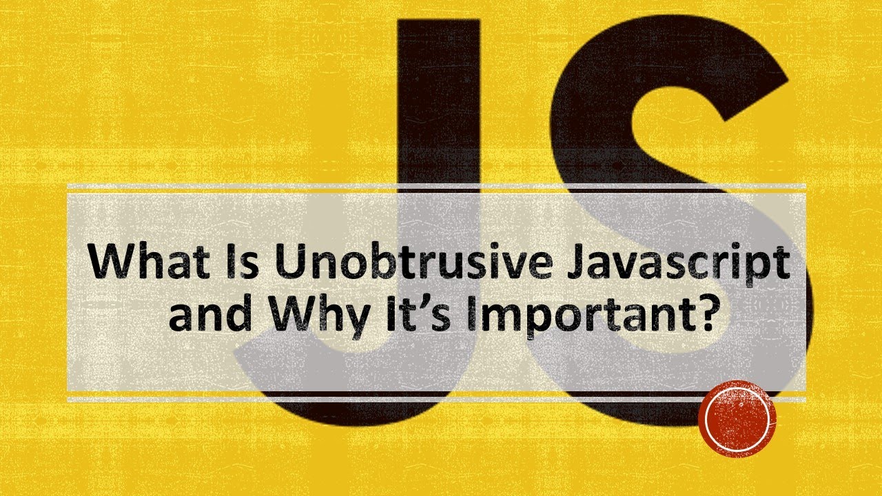 What Is Unobtrusive JavaScript ​and Why It’s Important?