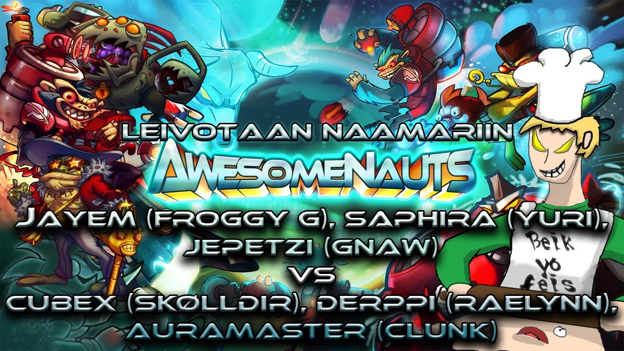 Leivotaan Naamariin | Awesomenauts w/Saphira & jepetzi VS AuramasterXD, Derppi & CubeX
