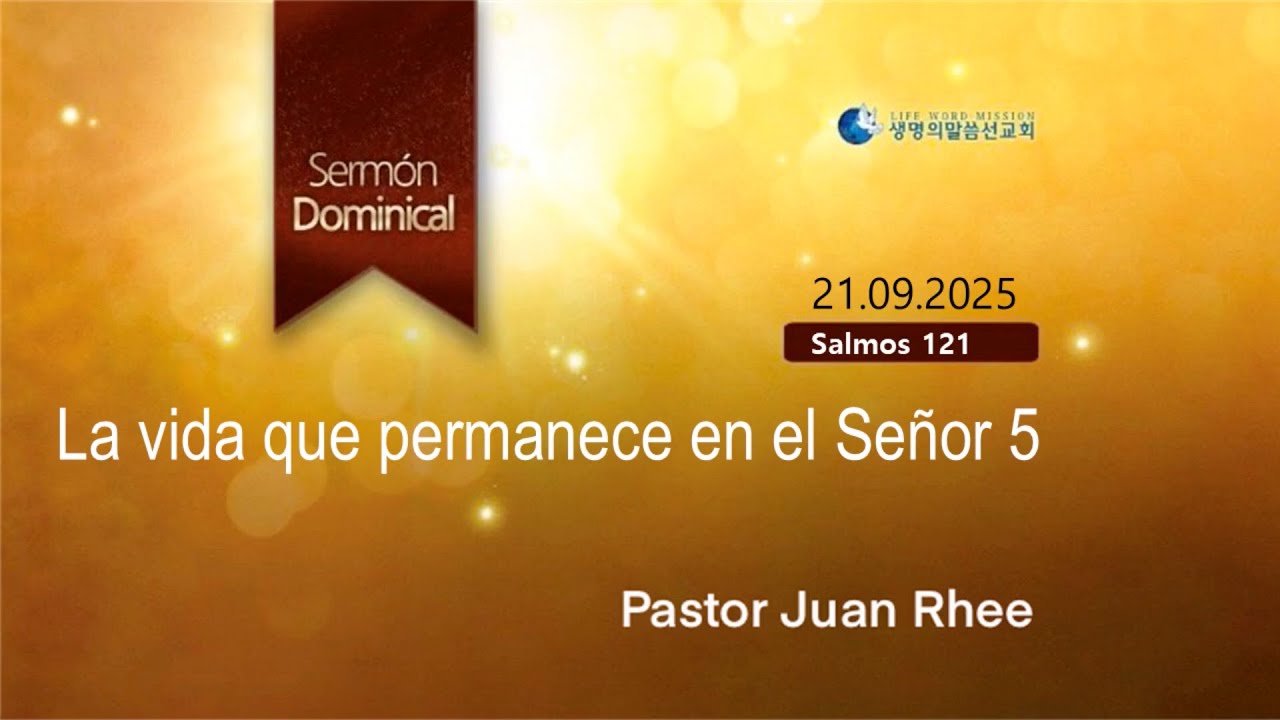 Sermón de Miércoles - La vida que permanece en el Señor 5 [21.09.2025]
