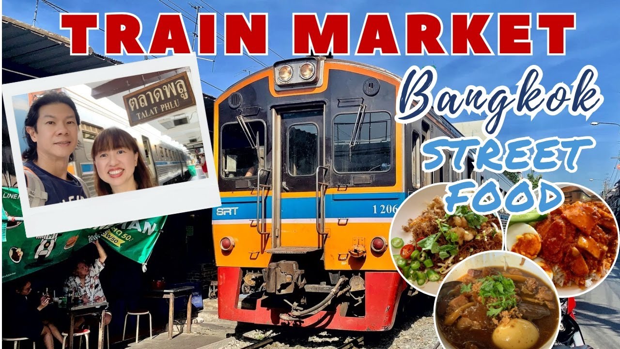 Best Bangkok old town food at famous Train Market Bangkok, Talat Phlu