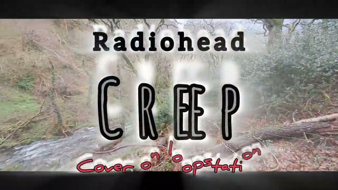 Creep - Radiohead  cover on loopstation 