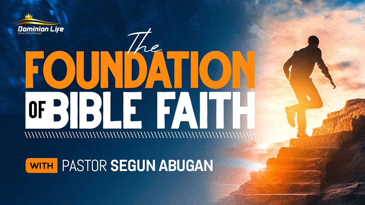 The Foundation of Bible Faith | Pastor Segun Abugan | 02/1/2026