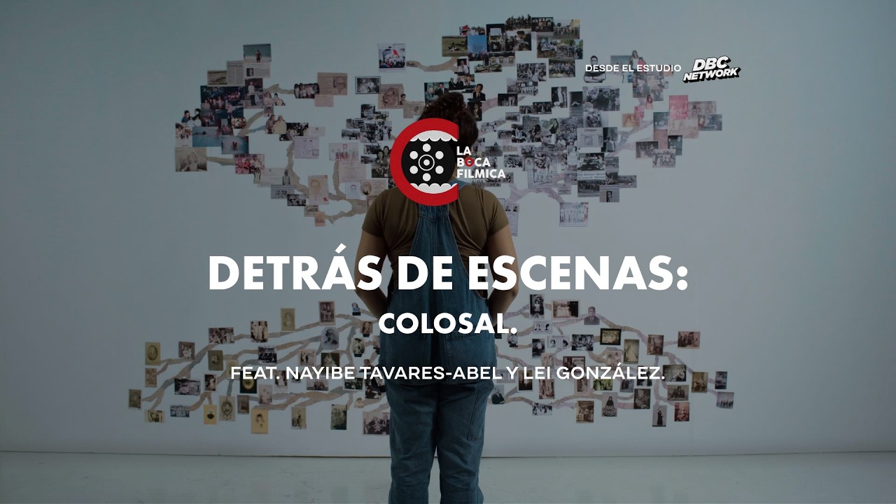 Detrás de Escenas: Colosal | feat. Nayibe Tavares-Abel y Lei González.