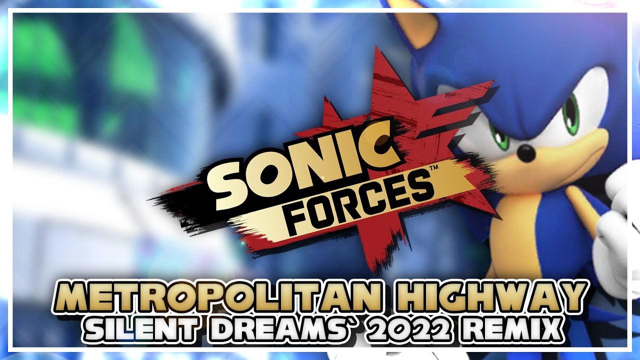 Sonic Forces - Metropolitan Highway | Silent Dreams' 2022 Remix