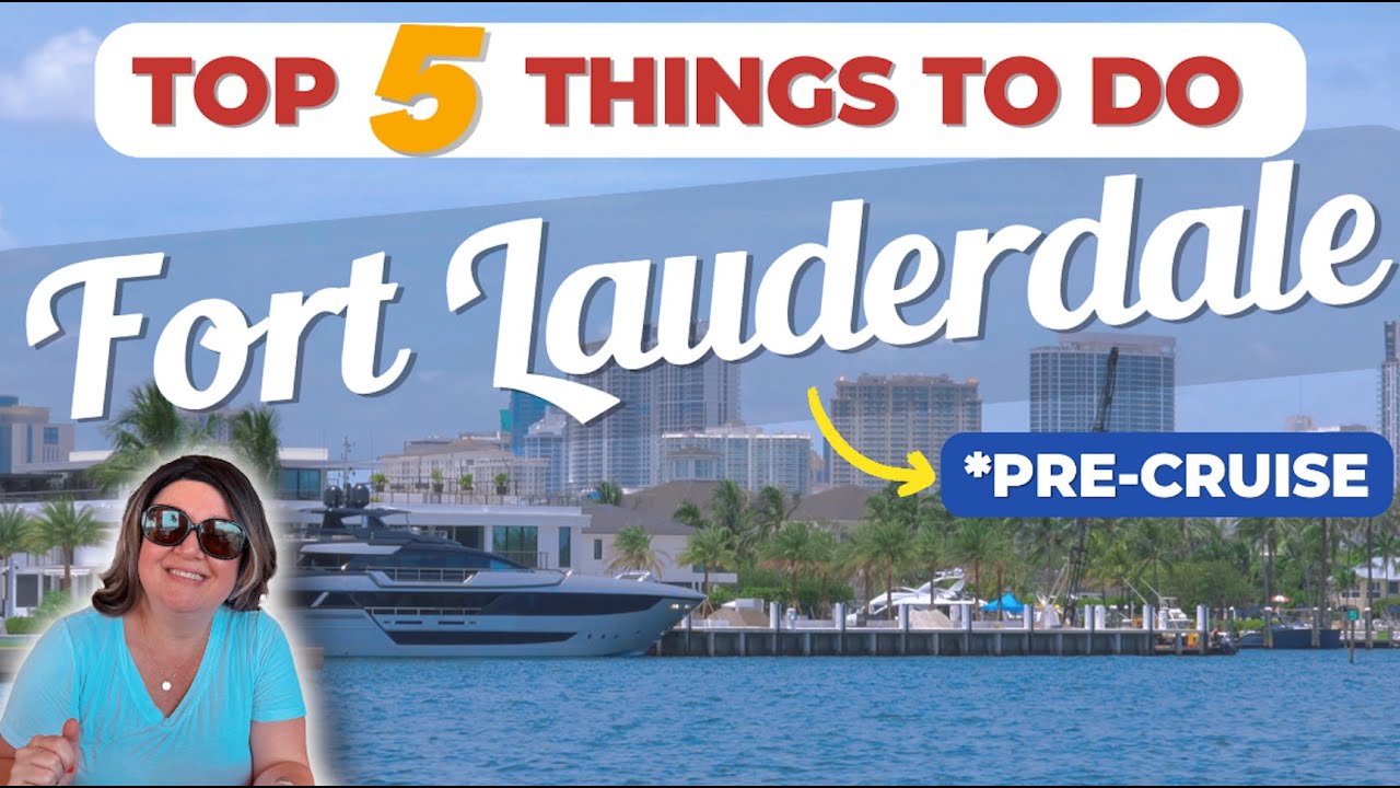 Top 5 Must Do Attractions in Fort Lauderdale and Pre-Cruise Fun