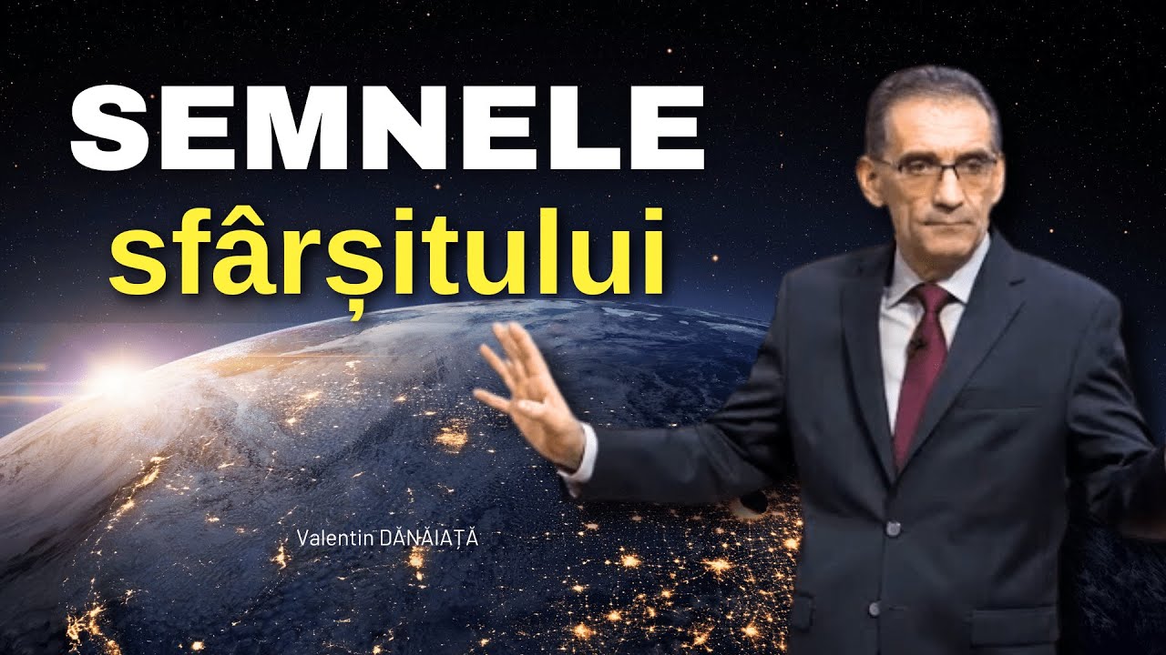 Valentin Dănăiață - Semnele care prevestesc timpul sfârșitului - predici creștine