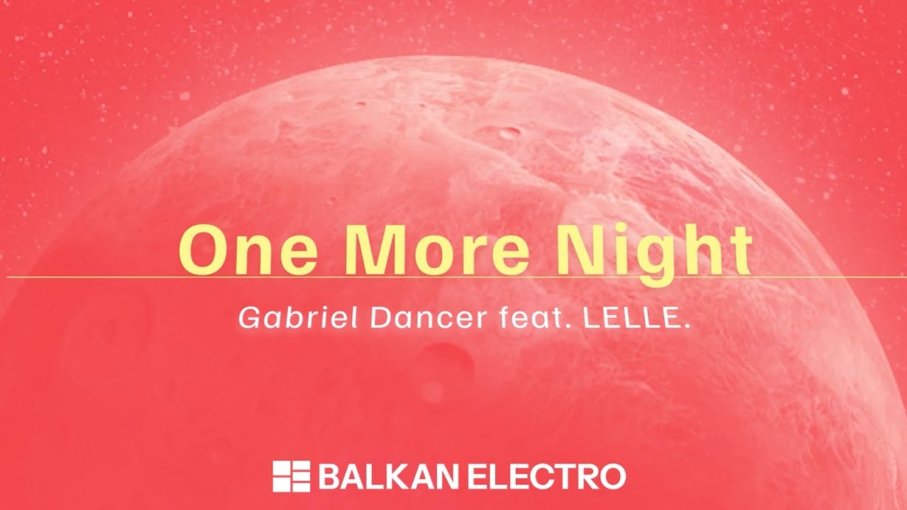 Gabriel Dancer  - One More Night (feat. LELLE.) (Official Lyric Video)