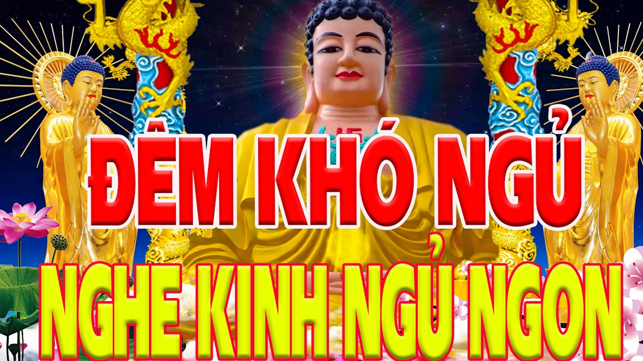 Đêm Khó Ngủ Chỉ 10 Phút Mở Kinh Phật Tổ Độ Cả Nhà Mạnh Khỏe Hết Khổ Tài Lộc Bình An