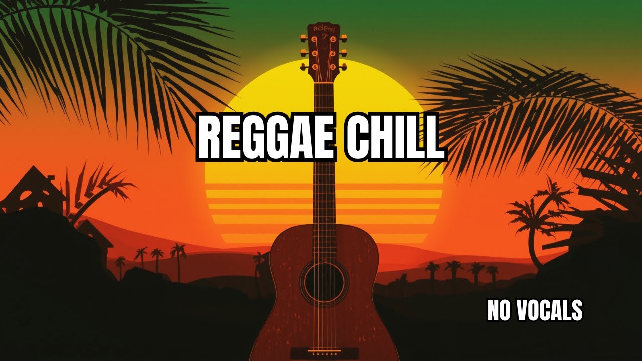 ( NO VOCALS ) Relaxing Reggae Music – Chill Instrumental Reggae for Stress Relief & Focus