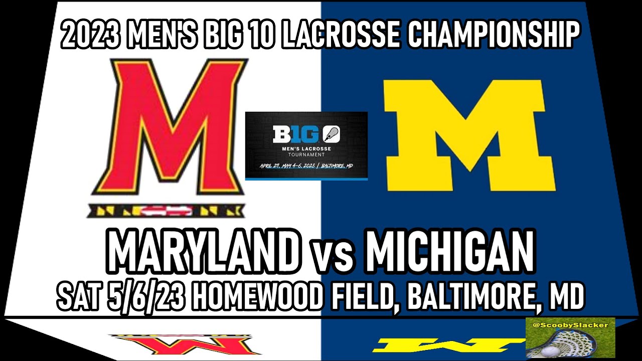 05/06/2023 Men’s Lacrosse 𝐁𝐈𝐆 𝟏𝟎 𝐂𝐎𝐍𝐅𝐄𝐑𝐄𝐍𝐂𝐄 𝐂𝐇𝐀𝐌𝐏𝐈𝐎𝐍𝐒𝐇𝐈𝐏 ~ Maryland v Michigan (Full Game)