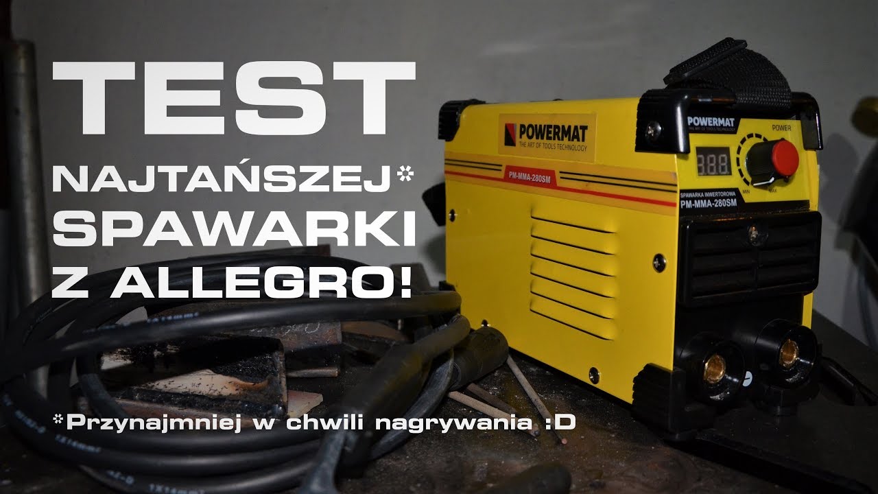 TEST SPAWARKI Powermat PM‑MMA‑280SM - Czy NAJTAŃSZA SPAWARKA MMA na Allegro w ogóle spawa?!