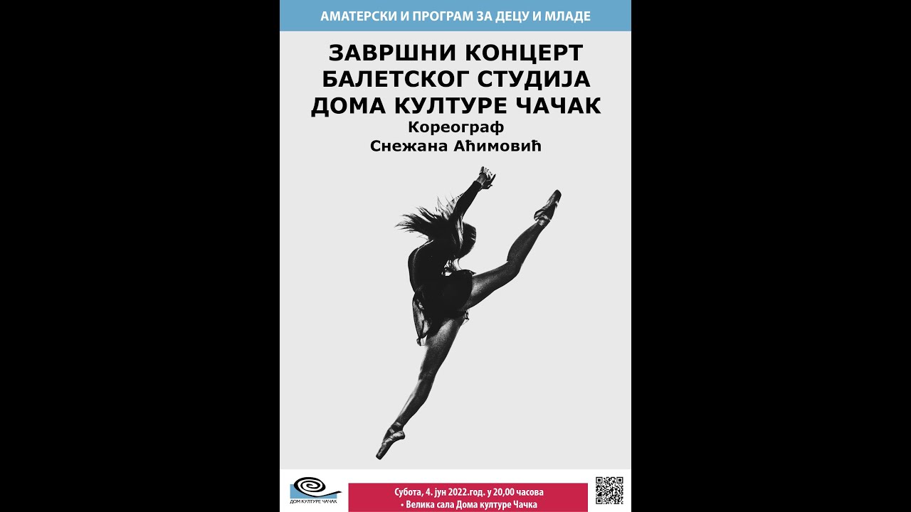 ЗАВРШНИ КОНЦЕРТ БАЛЕТСКОГ СТУДИЈА ДОМА КУЛТУРЕ ЧАЧАК Кореограф: Снежана Аћимовић